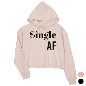 Single AF Womens Crop Hoodie Funny Gifts For Single Friends